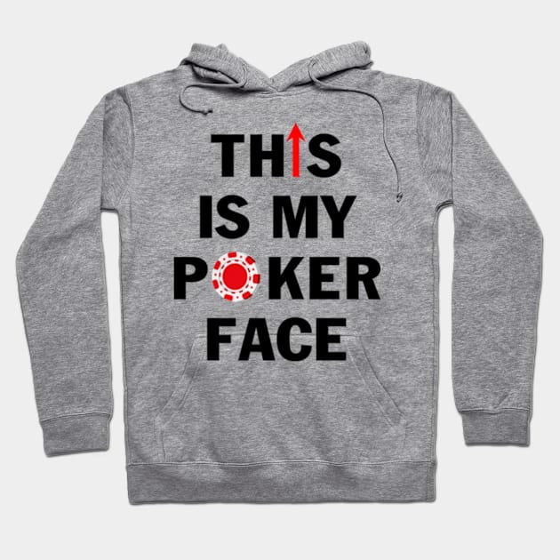 This is My Poker Face with Chip Funny Casino Gambler Card Player T Shirt for Men Hoodie by Hanh05